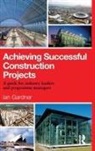 Ian Gardner, Gardner Ian - Achieving Successful Construction Projects