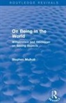 Stephen Mulhall - On Being in the World (Routledge Revivals)