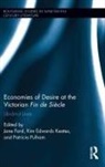 Jane Keates Ford, Jane Ford, Kim Edwards Keates, Patricia Pulham - Economies of Desire At the Victorian Fin De Siecle