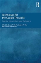 Gerald R. (University of Nevada Weeks, Stephen T Fife, Stephen T. Fife, Colleen M Peterson, Colleen M. Peterson, Gerald R Weeks... - Techniques for the Couple Therapist