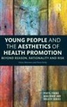 Peter Kelly, Kerry Montero, Kerry Kelly Montero, Montero Kerry - Young People and the Aesthetics of Health Promotion