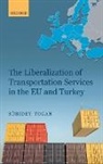 S^d'ubidey ( Togan, Sübidey Togan, Subidey ( Togan - Liberalization of Transportation Services in the Eu and Turkey