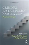 Philip W. Harris, Harris Philip W., Wayne N. Welsh, Wayne N. Harris Welsh, Welsh Wayne N. - Criminal Justice Policy and Planning