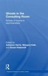 Adrienne Kalb Harris, Adrienne Harris, Harris Adrienne, Margery Kalb, Kalb Margery, Susan Klebanoff... - Ghosts in the Consulting Room