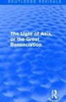 Edwin Arnold - Light of Asia, Or the Great Renunciation (Mahabhinishkramana)