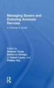 Stephen (University of Sydney Touyz, Phillipa Hay, Hay Phillipa, Hubert Lacey, Lacey Hubert, … - Managing Severe and Enduring Anorexia Nervosa A Clinician''s Guide