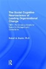 Robert A. Snyder, Robert A. (Northern Kentucky University Snyder, Snyder Robert A. - Social Cognitive Neuroscience of Leading Organizational Change