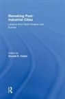 Donald K. (Remaking Cities Institute Carter, Donald K. Carter, Carter Donald K. - Remaking Post-Industrial Cities