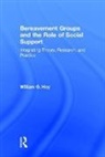 William G. Hoy, William G. (Baylor University Hoy, Hoy William G. - Bereavement Groups and the Role of Social Support