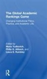 Maria (National Research University Hig Yudkevich, Philip Altbach, Philip G Altbach, Philip G. Altbach, Altbach Philip, Laura Rumbley... - Global Academic Rankings Game