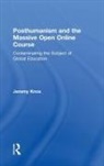 Jeremy Knox, Jeremy (University of Edinburgh Knox, Knox Jeremy - Posthumanism and the Massive Open Online Course