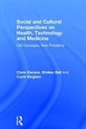 Kirsten Bell, Bell Kirsten, Ciara Kierans, Ciara (University of Liverpool Kierans, Kierans Ciara, Carol Kingdon... - Social and Cultural Perspectives on Health, Technology and Medicine