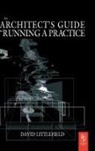 David Littlefield, David (University of the West of Engl Littlefield, Littlefield David - Architect''s Guide to Running a Practice