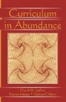 Patricia Clifford, Clifford Patricia, Sharon Friesen, Friesen Sharon, David W Jardine, David W. Jardine... - Curriculum in Abundance