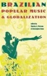Charles A. Dunn Perrone, Christopher Dunn, Dunn Christopher, Charles A Perrone, Charles A. Perrone, Perrone Charles A. - Brazilian Popular Music and Globalization