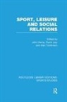 John Jary Horne, John Horne, David Jary, Jary David, Alan Tomlinson - Sport, Leisure and Social Relations (Rle Sports Studies)