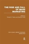 Richard Jones Tedlow, Geoffrey Jones, Geoffrey G Jones, Geoffrey G. Jones, Jones Geoffrey, Richard Tedlow... - Rise and Fall of Mass Marketing (Rle Marketing)