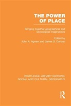 John Duncan Agnew, John Agnew, John A Agnew, John A. Agnew, James Duncan, James S Duncan - Power of Place (Rle Social & Cultural Geography)