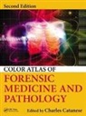Charles Catanese, Charles A. Catanese Catanese, Charles Catanese, Charles A. Catanese, Catanese Charles A. - Color Atlas of Forensic Medicine and Pathology