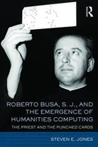 Steven E. Jones, Jones Steven E. - Roberto Busa, S. J., and the Emergence of Humanities Computing