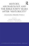 Ingrid Thompson Hjelm, Ingrid Hjelm, Hjelm Ingrid, Thomas L. Thompson, Thompson Thomas L. - History, Archaeology and the Bible Forty Years After Historicity