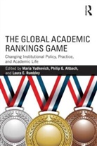 Maria (National Research University Hig Yudkevich, Philip Altbach, Philip G Altbach, Philip G. Altbach, Altbach Philip, Laura Rumbley... - Global Academic Rankings Game