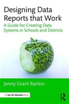 Jenny Grant Rankin, Jenny Grant (Illuminate Education Rankin, Rankin Jenny Grant - Designing Data Reports That Work
