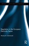 Maciej M Soko¿owski, Maciej Sokolowski, Maciej M Sokolowski, Maciej Sokołowski, Maciej Sokoowski - Regulation in the European Electricity Sector