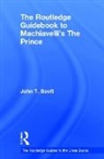 John T. Scott, John T. (University of California Scott - Routledge Guidebook to Machiavelli''s the Prince