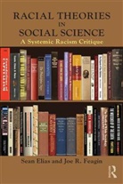 Sean Elias, Sean Feagin Elias, Elias Sean, Joe R. Feagin, Feagin Joe R. - Racial Theories in Social Science