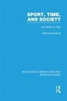 Dennis Brailsford - Sport, Time and Society (Rle Sports Studies)