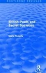 Marie Mulvey-Roberts, Marie (University of the West of E Mulvey-Roberts, Mulvey-Roberts Marie - British Poets and Secret Societies (Routledge Revivals)