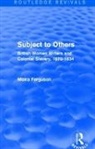 Moira Ferguson, Ferguson Moira - Subject to Others (Routledge Revivals)