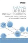 Simon Marvin Guy, Simon Guy, Guy Simon, Simon Marvin, Will Medd, Medd Will... - Shaping Urban Infrastructures
