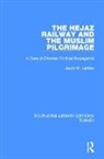 Jacob M. Landau - Hejaz Railway and the Muslim Pilgrimage