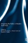 Brannon Scott Ingram, Brannon Ingram, Ingram Brannon, J. Barton Scott, Sherali K Tareen, Tareen SherAli K - Imagining the Public in Modern South Asia