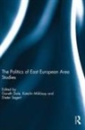 Gareth Dale, Gareth (Brunel University Dale, Katalin Miklossy, Dieter Segert, Gareth Dale, Katalin Miklossy... - Politics of East European Area Studies