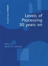 Martin A. Conway, Martin A. (City University London Conway, Martin A. Conway - Levels of Processing 30 Years on