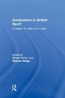 Dilwyn Wagg Porter, Dilwyn Porter, Porter Dilwyn, Stephen Wagg, Wagg Stephen - Amateurism in British Sport