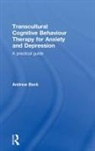 Andrew Beck, Andrew (Honorary Senior Lecturer At Manchest Beck, Beck Andrew - Transcultural Cognitive Behaviour Therapy for Anxiety and Depression