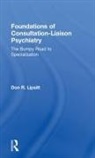 Don Lipsitt, Don (Harvard Medical School Lipsitt, Don R Lipsitt, Don R. Lipsitt - Foundations of Consultation-Liaison Psychiatry