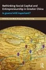 Jenn-Hwan (National Chengchi University Wang, Ray-May Hsung, Hsung Ray-May, Jenn-Hwan Wang - Rethinking Social Capital and Entrepreneurship in Greater China