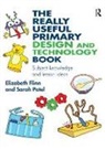 Elizabeth Flinn, Elizabeth (Middlesex University Flinn, Flinn Elizabeth, Sarah Patel, Patel Sarah - Really Useful Primary Design and Technology Book