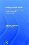 Charles L Briggs, Charles L. Briggs, Charles L. (University of California-Berke Briggs, Charles L. Hallin Briggs, Daniel C Hallin, Daniel C. Hallin - Making Health Public