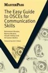 Muhammed Akunjee, Muhammed Akunjee Akunjee, Nazmul Akunjee, Akunjee Muhammed, Akunjee Nazmul, Ali Sameer Mallick... - Easy Guide to Osces for Communication Skills