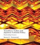 Susan C Townsend - Yanihara Tadao and Japanese Colonial Policy