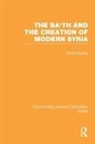 David Roberts - Ba''th and the Creation of Modern Syria (Rle Syria)