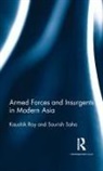 Kaushik Roy, Kaushik (Jadavpur University Roy, Kaushik Saha Roy, Sourish Saha, Saha Sourish - Armed Forces and Insurgents in Modern Asia
