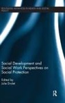 Julie L. (Calgary University Drolet, Julie L. Drolet, Drolet Julie L. - Social Development and Social Work Perspectives on Social Protection