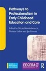 Michel Urban Vandenbroeck, Jan Peeters, Peeters Jan, Mathias Urban, Urban Mathias, Michel Vandenbroeck... - Pathways to Professionalism in Early Childhood Education and Care